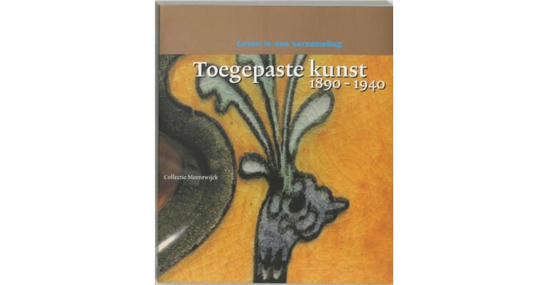 Toegepaste kunst 1890-1940 - Leven in een verzameling, Collectie Meentwijck