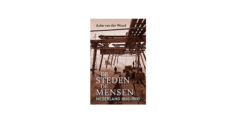 De steden, de mensen - Nederland 1850-1900