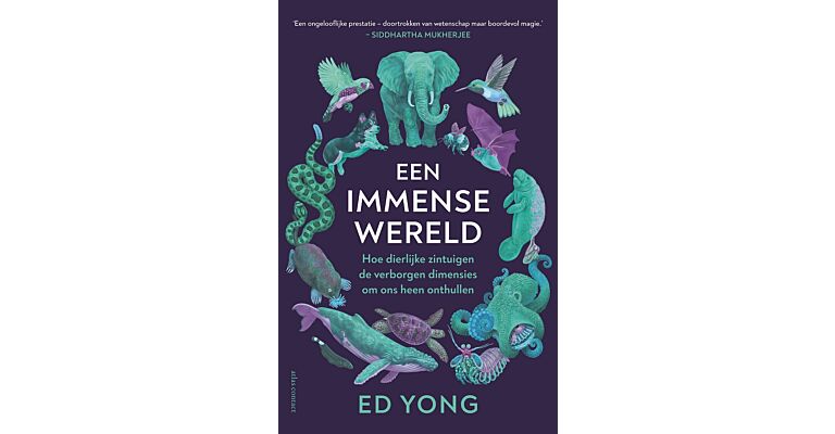 Een immense wereld - hoe dierlijke zintuigen de verborgen dimensies om ons heen onthullen