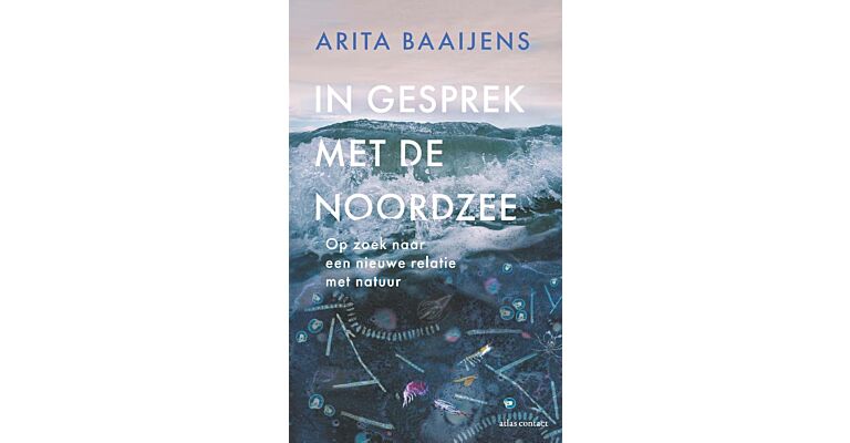 In gesprek met de Noordzee - op zoek naar een nieuwe relatie met de natuur