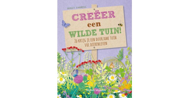 Creëer een wilde tuin - Zo krijg je een duurzame tuin vol dierenleven