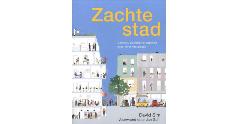 Zachte stad - Densiteit, diversiteit en nabijheid in het leven van alledag