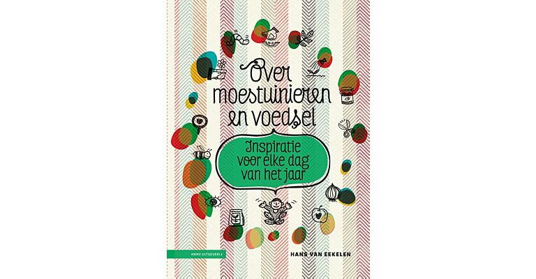 Over moestuinieren en voedsel - inspiratie voor elke dag van het jaar