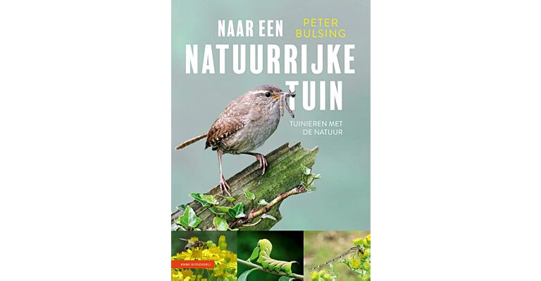 Naar een natuurlijke tuin - Tuinieren met de natuur