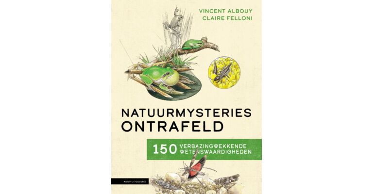 Natuurmysteries ontrafeld - 150 verbazingwekkende wetenswaardigheden over de natuur