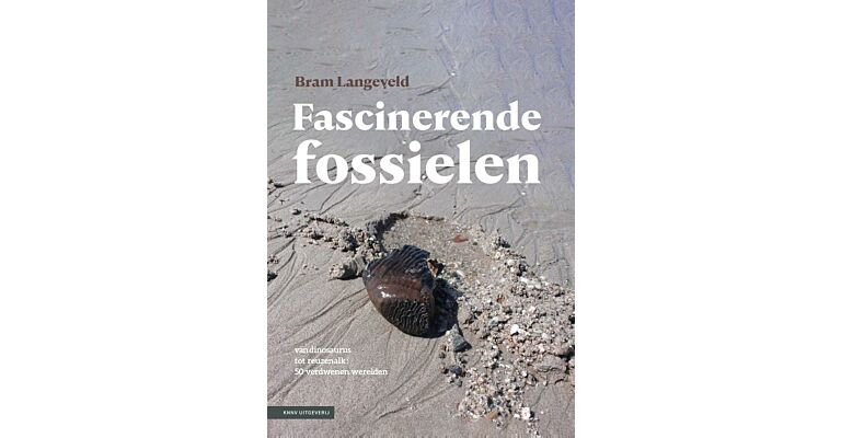 Fascinerende fossielen - Van dinosaurus tot reuzenalk: 50 verdwenen werelden (Februari 2024)