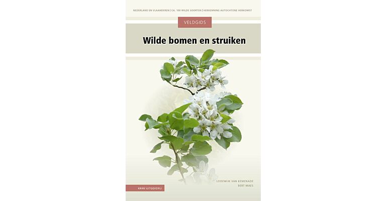 Veldgids wilde bomen en struiken - Nederland en Vlaanderen – 100 wilde soorten – Herkenning autochtone herkomst (Pre-order mei 2025)