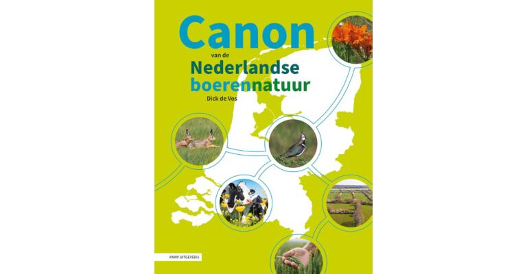 Canon van de nederlandse boerennatuur - 50 karakteristieke soorten wilde planten en dieren, gewassen en boerderijdieren
