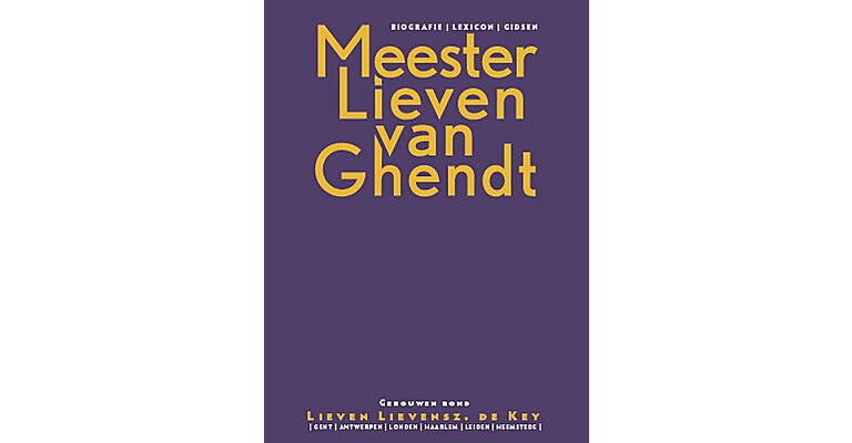 Meester Lieven van Ghendt - Gebouwen rond Lieven Lievensz. de Key