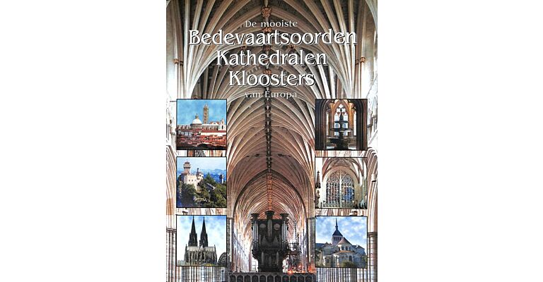 De mooiste bedevaartsoorden, kathedralen, kloosters van Europa 