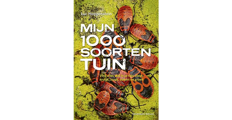 Mijn 1000 soortentuin - Vind alles dat in je tuin vliegt, kruipt, loopt, zwemt en groeit