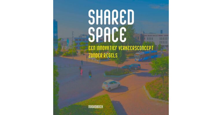 Shared Space - Een innovatief verkeersconcept zonder regels