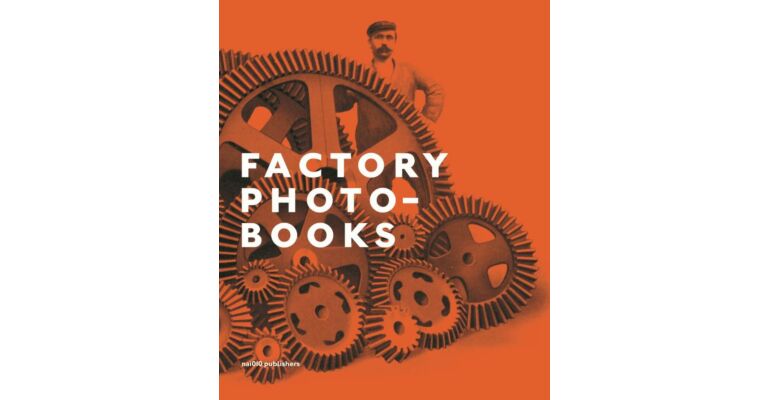 Factory Photobooks - The Self-Representation of the Factory in Photographic Publications