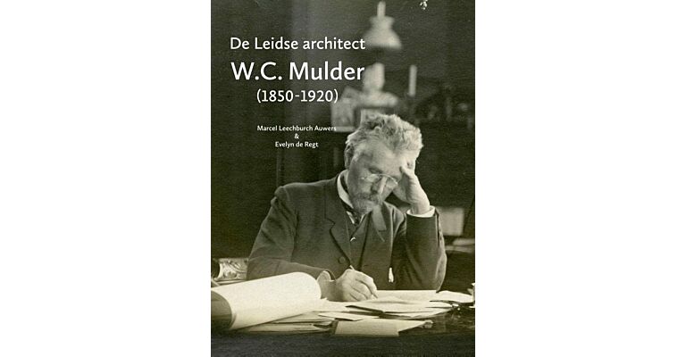 De Leidse architect W.C. Mulder (1850-1920)