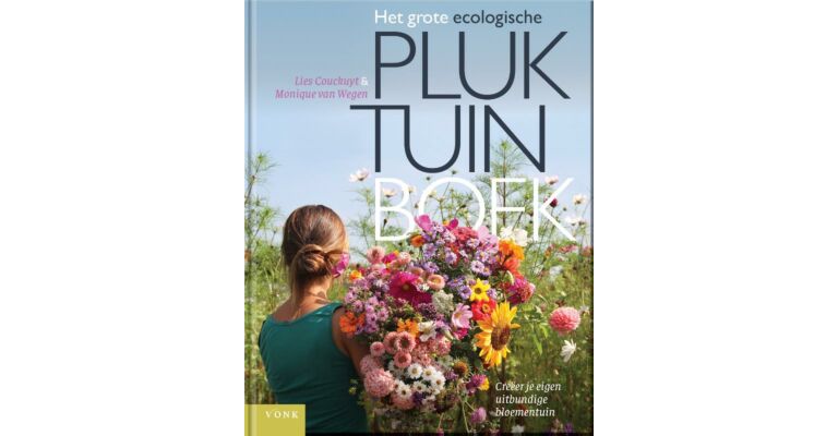 Het grote ecologische Pluktuinboek - Crëer je eigen uitbundige bloementuin