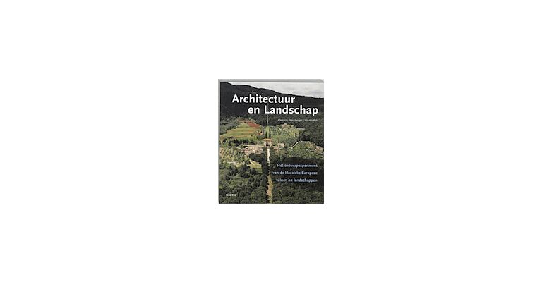 Architectuur en Landschap - Het ontwerpexperiment van de klassieke Europese tuinen en landschappen