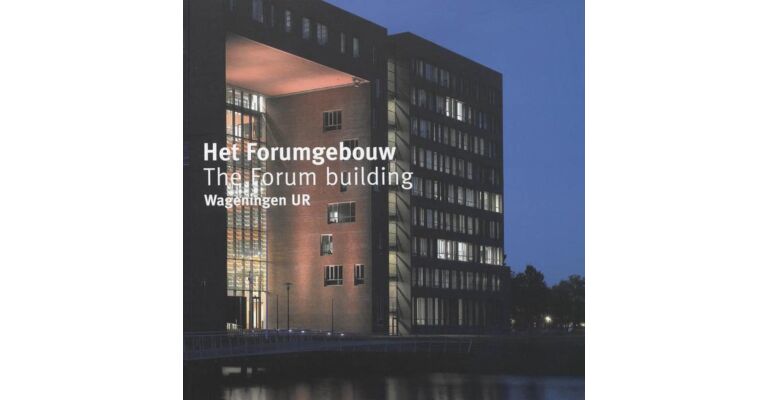 Paul Wintermans. Het Forumgebouw The Forum Building Wageningen