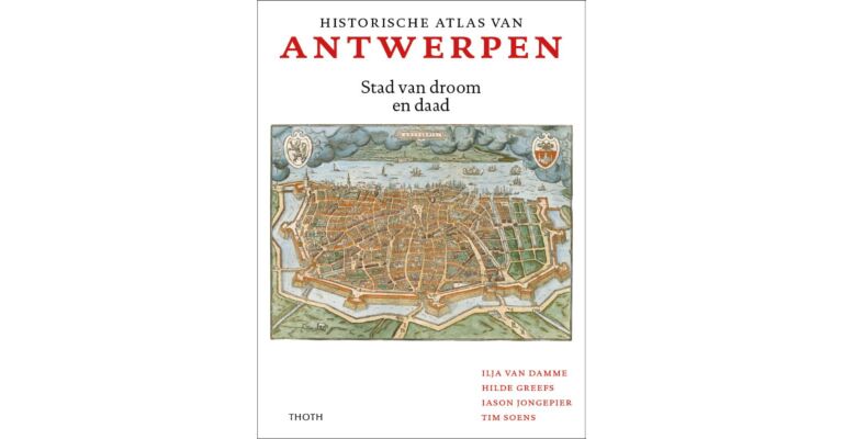 Historische Atlas van Antwerpen - Stad van droom en daad