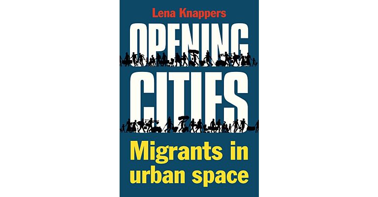 Opening Cities - Migrants in Urban Space