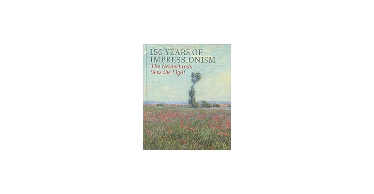 150 Years of Impressionism – The Netherlands Sees the Light