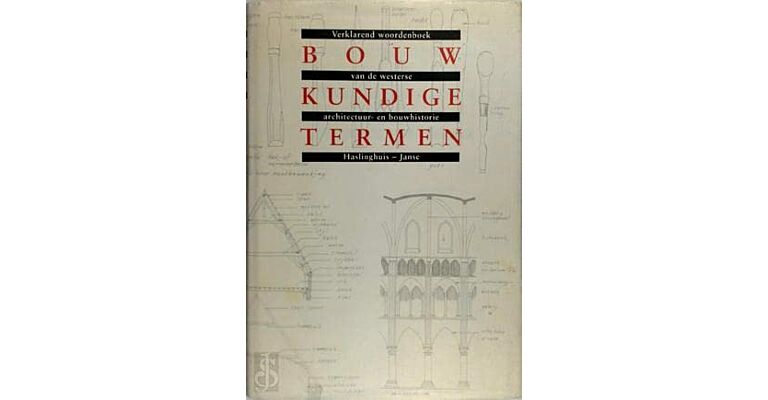Bouwkundige Termen - Verklarend woordenboek van de westerse architectuur en bouwhistorie (3de druk)