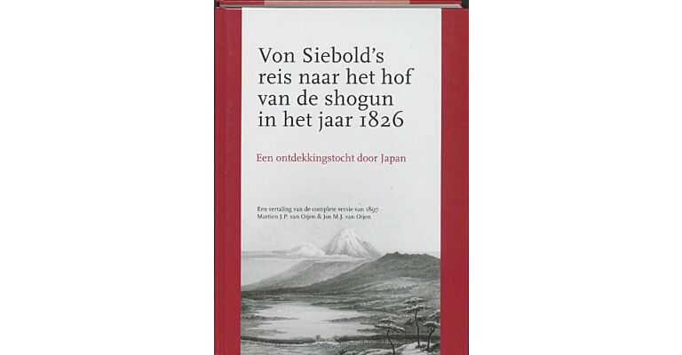 Von Siebold's reis naar het hof van de shogun in het jaar 1826 - Een ontdekkingstocht door Japan
