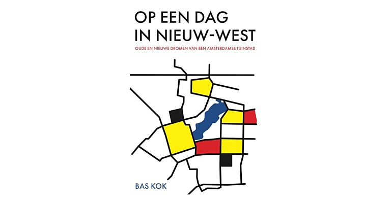 Op een dag in Nieuw-West - Oude en nieuwe dromen van een Amsterdamse tuinstad