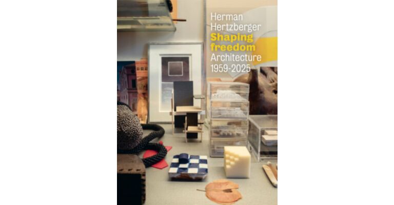 Herman Hertzberger - Shaping Freedom:  Architecture 1959-2025 (Pre-order July 2025)