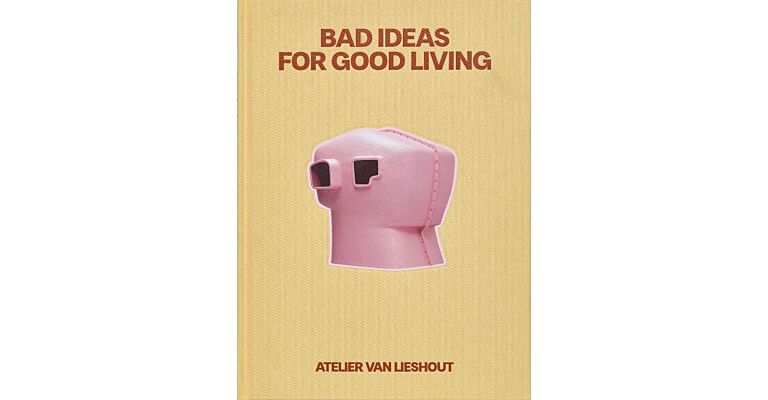 Atelier van Lieshout - Bad Ideas for Good Living