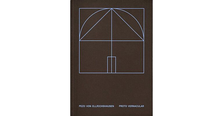 Pezo von Ellrichshausen - Proto Vernacular (New Edition Preorder)