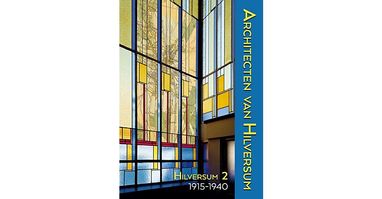 Architecten van Hilversum 2 - Planmatige ontwikkeling en huisvesting (1915-1940)