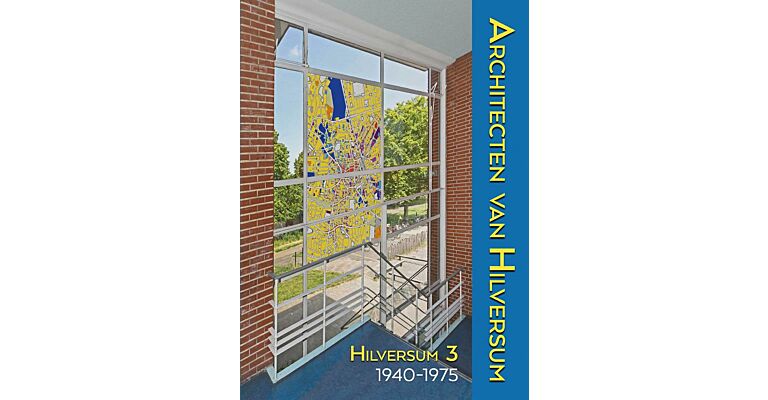 Architecten van Hilversum 3 - Wederopbouw en ruimtelijke ordening (1940-1975)