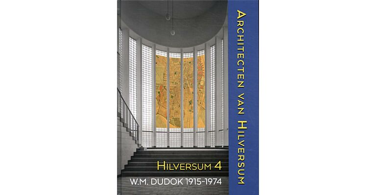 Hilversum 4 - W.M. Dudok in tekeningen en eerste foto's (1915-1974)