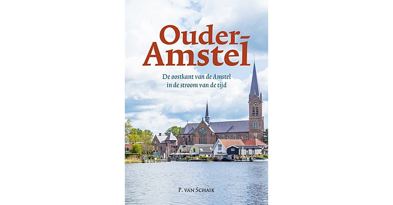 Ouder-Amstel - De oostkant van de Amstel in de stroom van de tijd