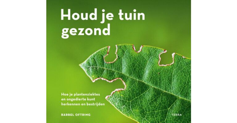 Houd je tuin gezond - Hoe je plantenziekten en ongedierte kunt herkennen en bestrijden 