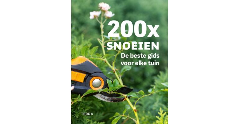 200 X Snoeien - De beste gids voor elke tuin