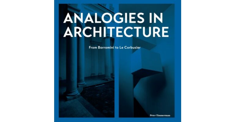 Analogies in Architecture - From Borromini to Le Corbusier