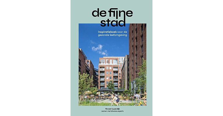 De fijne stad - Inspiratieboek voor de gezonde leefomgeving