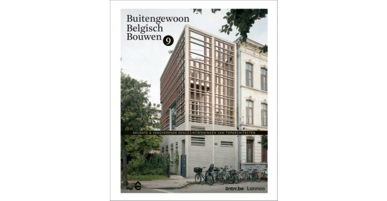 Buitengewoon Belgisch Bouwen 9 - Recente en innoverende eengezinswoningen van toparchitecten