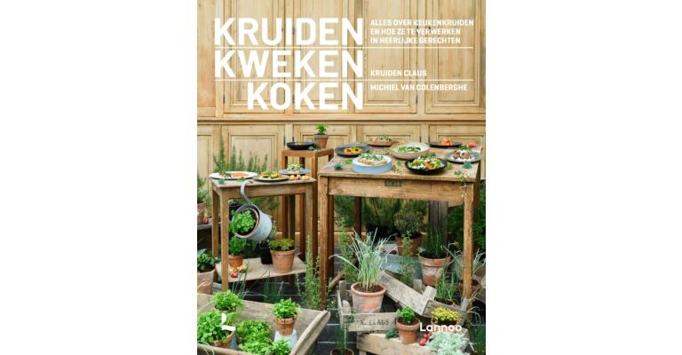 Kruiden kweken koken - Alles over keukenkruiden en hoe ze te verwerken in heerlijke gerechten