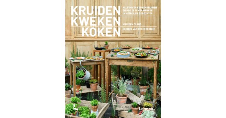 Kruiden kweken koken - Alles over keukenkruiden en hoe ze te verwerken in heerlijke gerechten ( September 2022  )