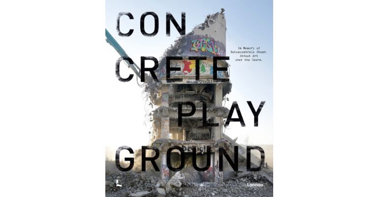 Concrete Playground - In memory of Betoncentrale Ghent: street art over the years ( Mei 2022 )