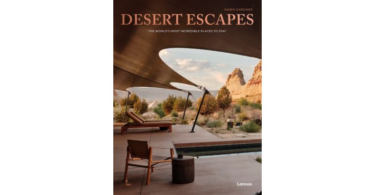 Desert Escapes -  The World's Most Incredible Places to Stay