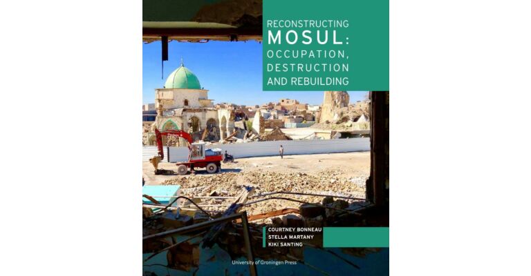 Reconstructing Mosul - Occupation, destruction and rebuilding
