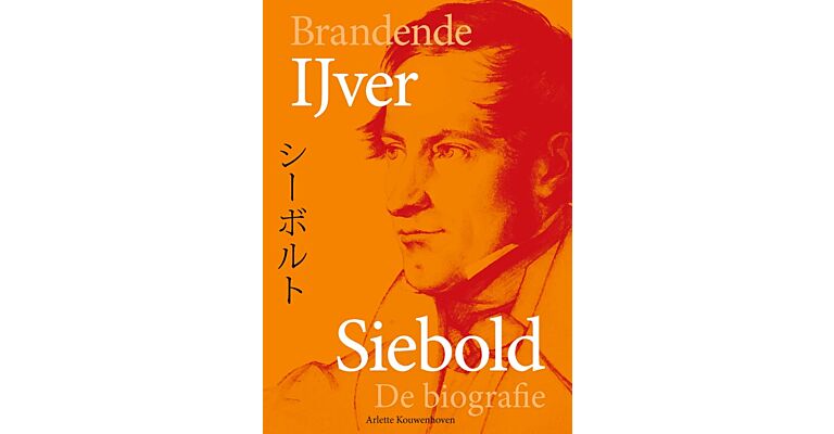 Brandende IJver - Siebold, de biografie