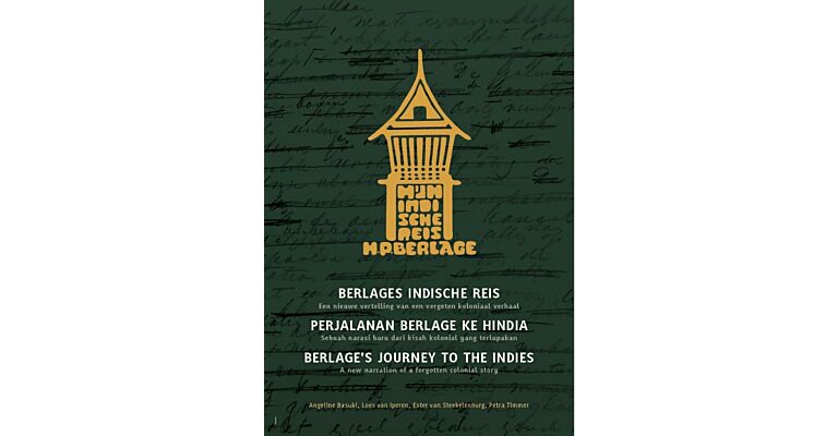 Berlages Indische reis - Een nieuwe vertelling van een vergeten koloniaal verhaal