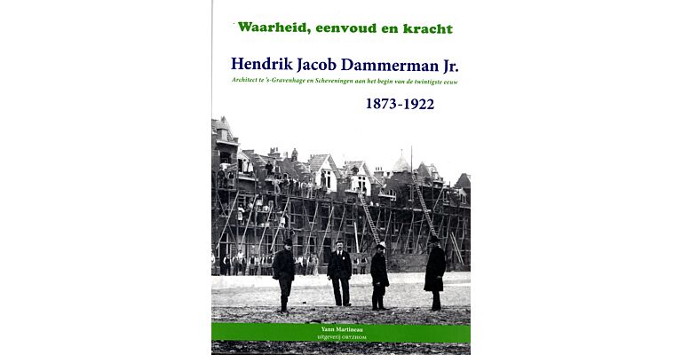 Hendrik Jacob Dammerman Jr.  -  Waarheid, eenvoud, kracht 1873-1922