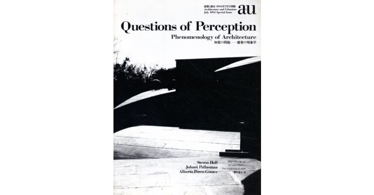 Questions of Perception: Phenomenology of Architecture (A+U July 1994 Special Issue)