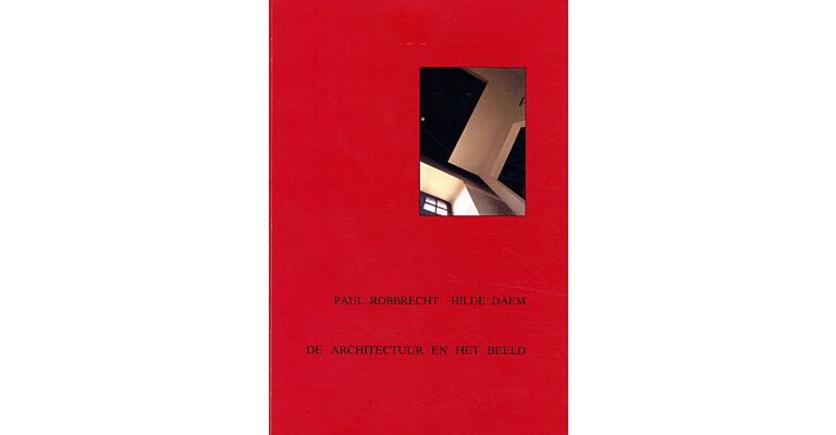 Paul Robbrecht Hilde Daem: De Architectuur en het Beeld