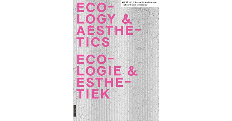 Oase 112 - Ecologie & Esthetiek / Ecology & Aesthetics